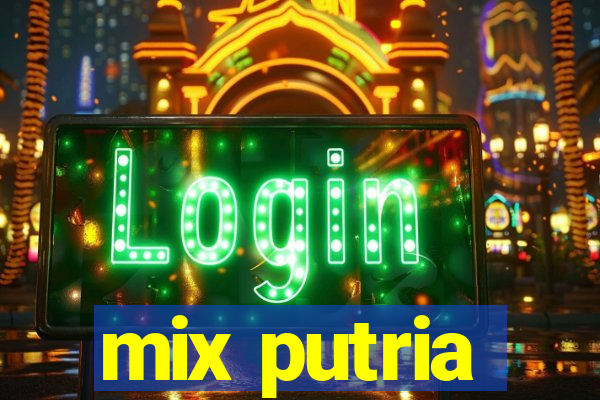 mix putria